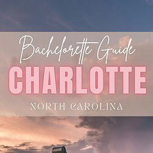 The Ultimate Bachelorette Guide to Charlotte, North Carolina