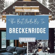 12 Best Airbnbs in Breckenridge, Colorado