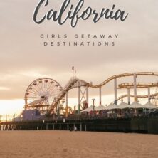 california girls getaways destinations pinterest cover