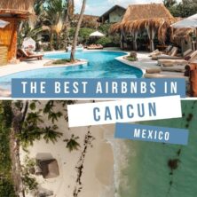 The 12 Best AirBnBs In Cancun, Mexico