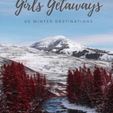 Top 12 US Girls Getaways Winter Destinations