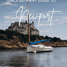 The Ultimate Girls Getaway Guide To Newport, Rhode Island