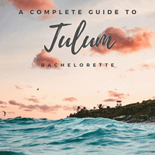 The Ultimate Tulum Bachelorette Party Guide